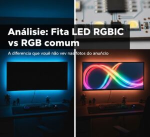 Análise: Fita LED RGBIC vs RGB comum